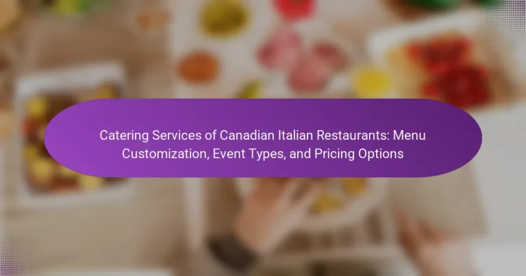 Catering Services of Canadian Italian Restaurants: Menu Customization, Event Types, and Pricing Options