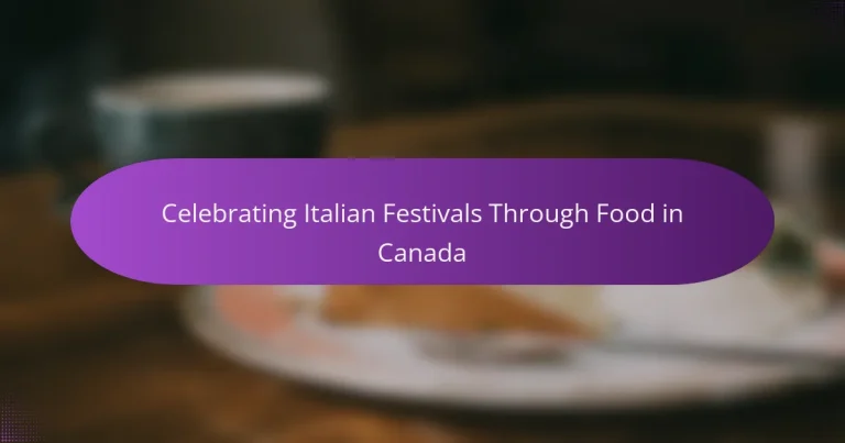 Celebrating Italian Festivals Through Food in Canada