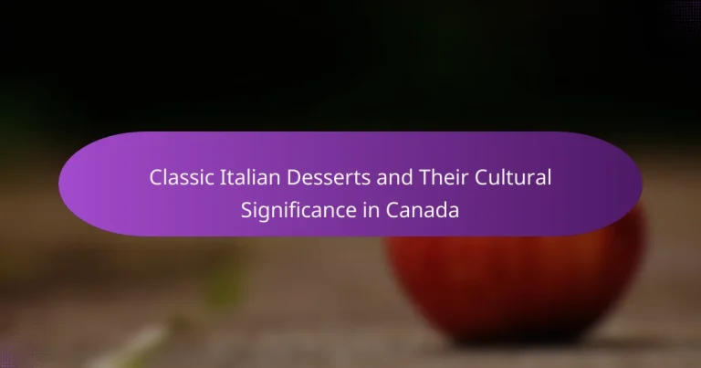 Classic Italian Desserts and Their Cultural Significance in Canada
