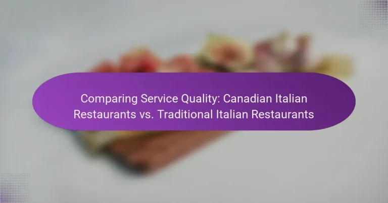 Comparing Service Quality: Canadian Italian Restaurants vs. Traditional Italian Restaurants