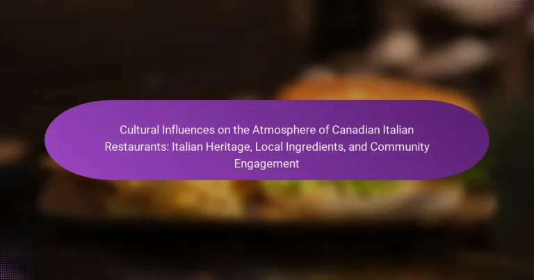 Cultural Influences on the Atmosphere of Canadian Italian Restaurants: Italian Heritage, Local Ingredients, and Community Engagement