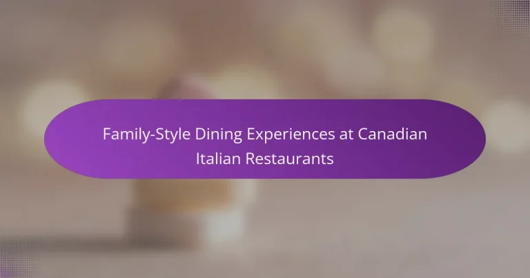 Family-Style Dining Experiences at Canadian Italian Restaurants