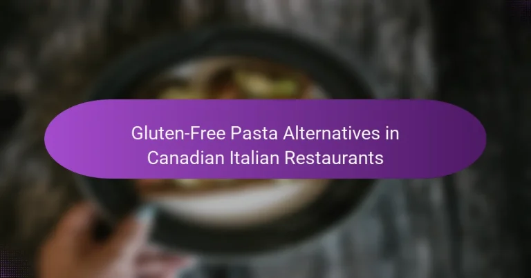 Gluten-Free Pasta Alternatives in Canadian Italian Restaurants