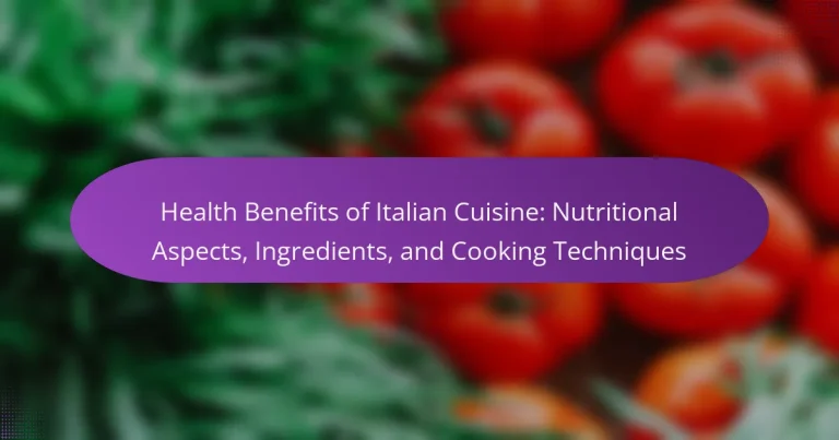 Health Benefits of Italian Cuisine: Nutritional Aspects, Ingredients, and Cooking Techniques