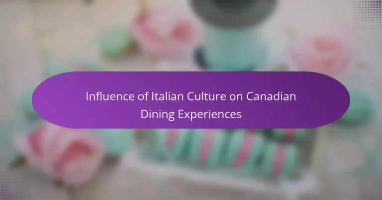 Influence of Italian Culture on Canadian Dining Experiences