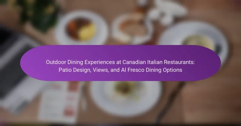 Outdoor Dining Experiences at Canadian Italian Restaurants: Patio Design, Views, and Al Fresco Dining Options