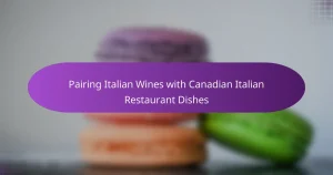Pairing Italian Wines with Canadian Italian Restaurant Dishes