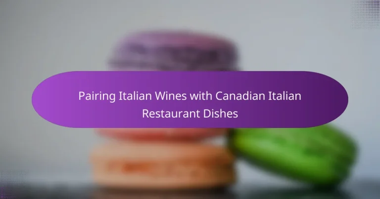 Pairing Italian Wines with Canadian Italian Restaurant Dishes