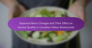 Seasonal Menu Changes and Their Effect on Service Quality in Canadian Italian Restaurants