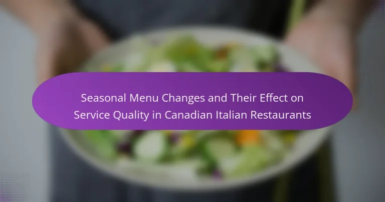 Seasonal Menu Changes and Their Effect on Service Quality in Canadian Italian Restaurants