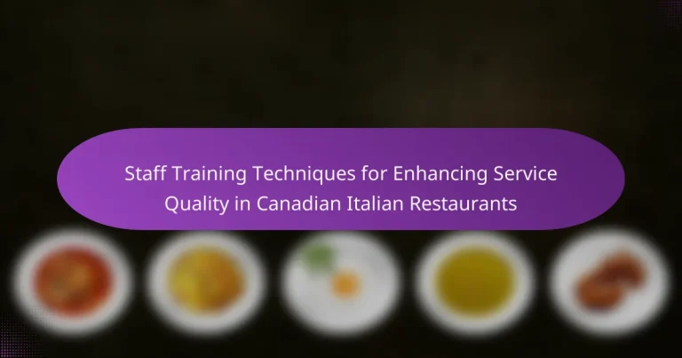 Staff Training Techniques for Enhancing Service Quality in Canadian Italian Restaurants
