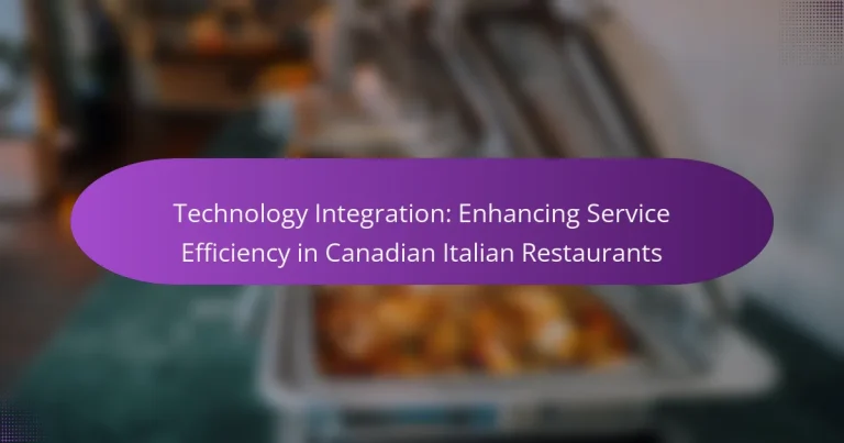 Technology Integration: Enhancing Service Efficiency in Canadian Italian Restaurants