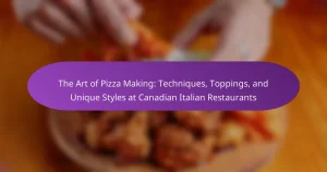 The Art of Pizza Making: Techniques, Toppings, and Unique Styles at Canadian Italian Restaurants