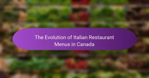 The Evolution of Italian Restaurant Menus in Canada