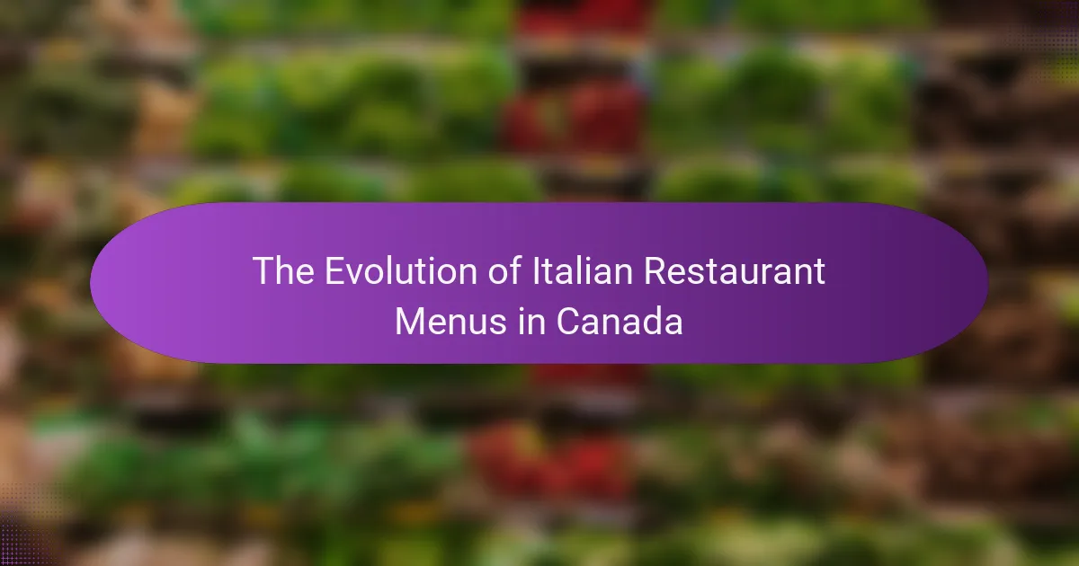 Evolution Restaurant Menu The Evolution of Italian Restaurant Menus in Canada - osteriaventi.com