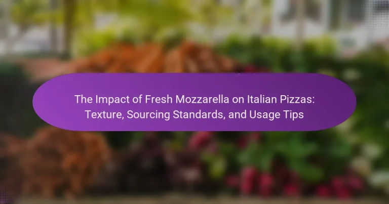 The Impact of Fresh Mozzarella on Italian Pizzas: Texture, Sourcing Standards, and Usage Tips