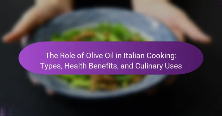 The Role of Olive Oil in Italian Cooking: Types, Health Benefits, and Culinary Uses