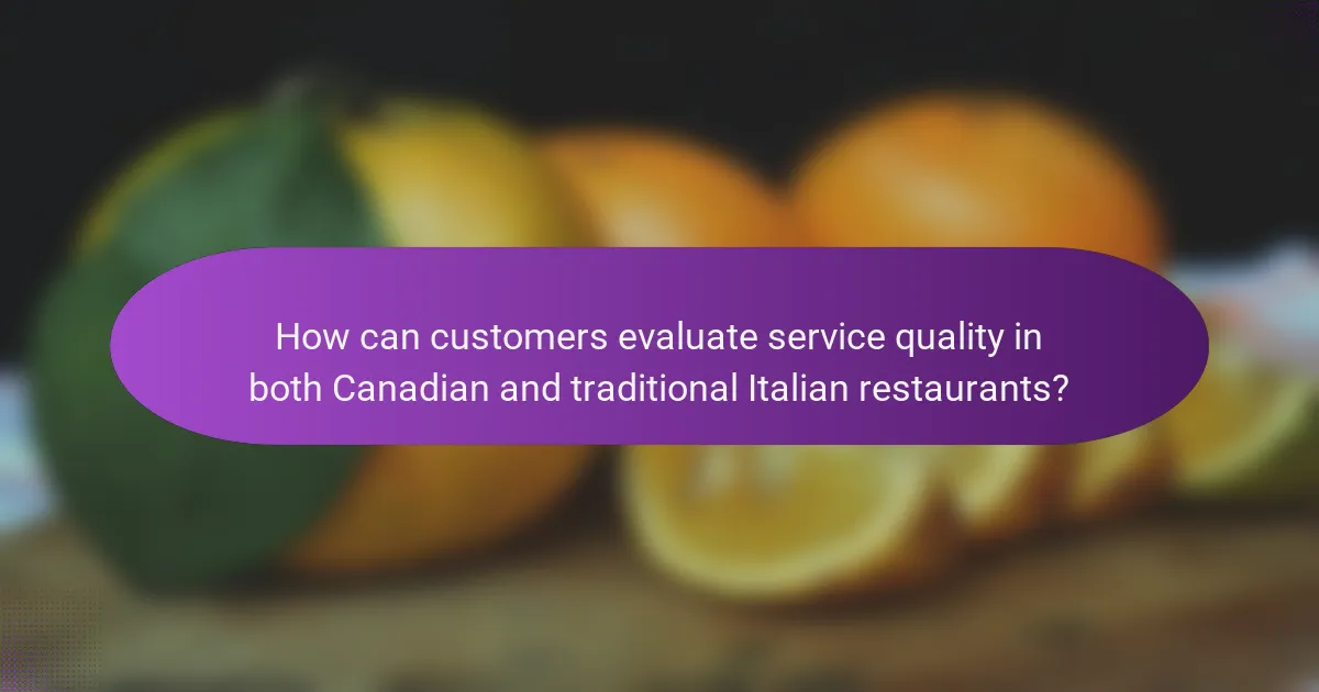 How can customers evaluate service quality in both Canadian and traditional Italian restaurants?