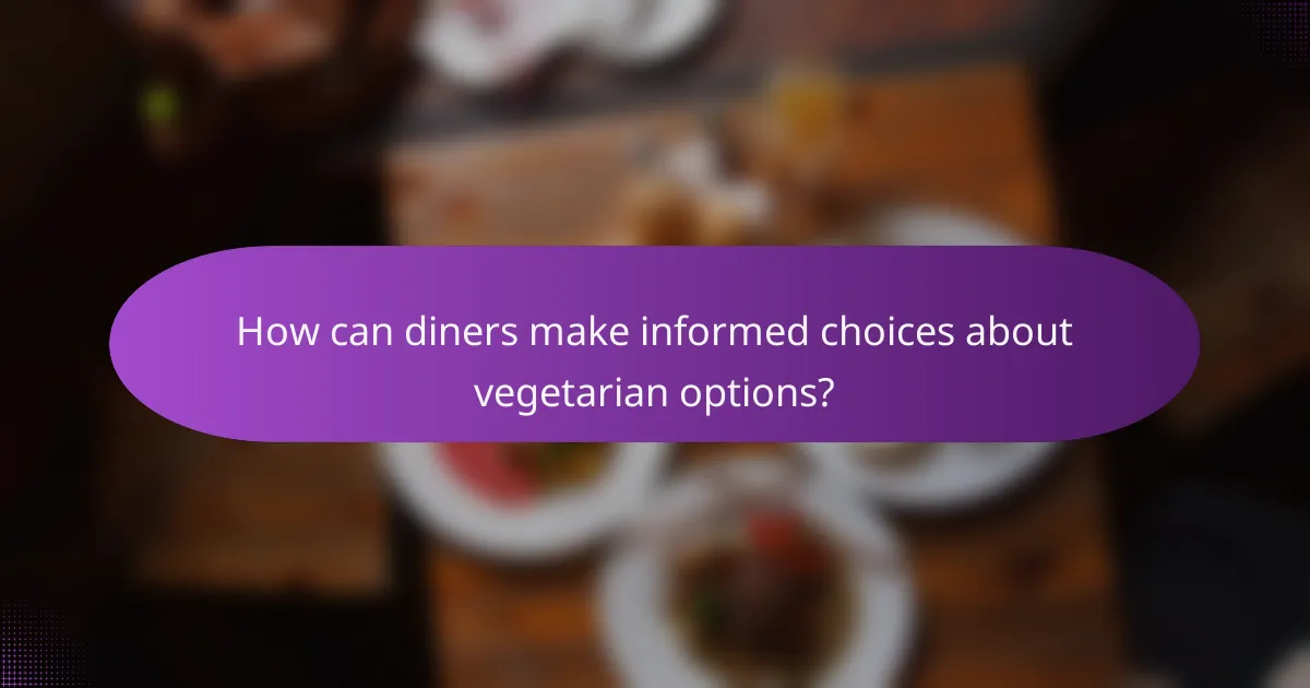 How can diners make informed choices about vegetarian options?