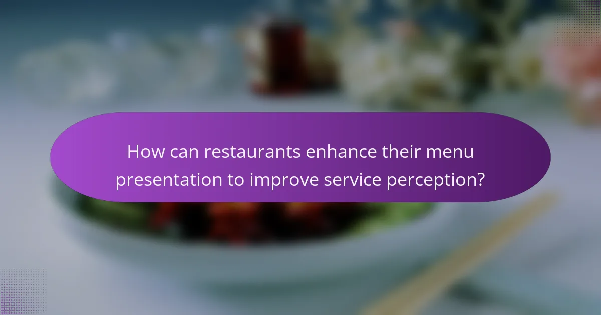 How can restaurants enhance their menu presentation to improve service perception?