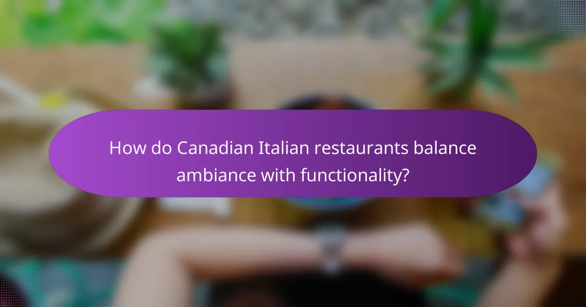 How do Canadian Italian restaurants balance ambiance with functionality?