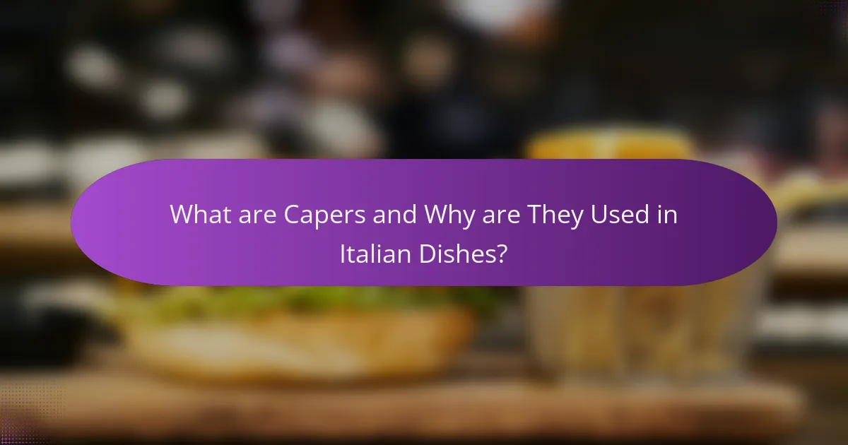 What are Capers and Why are They Used in Italian Dishes?