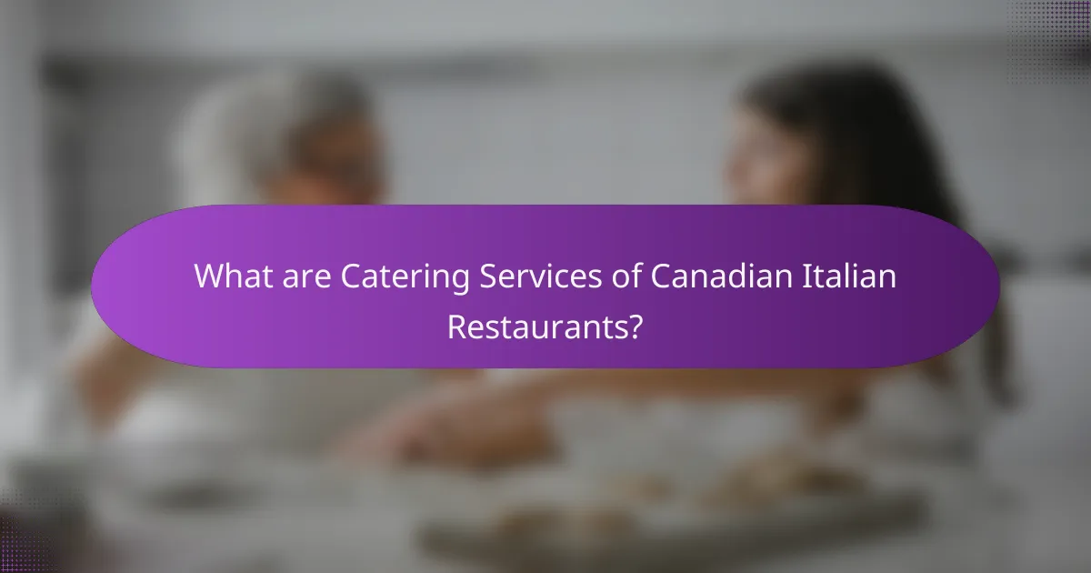 What are Catering Services of Canadian Italian Restaurants?
