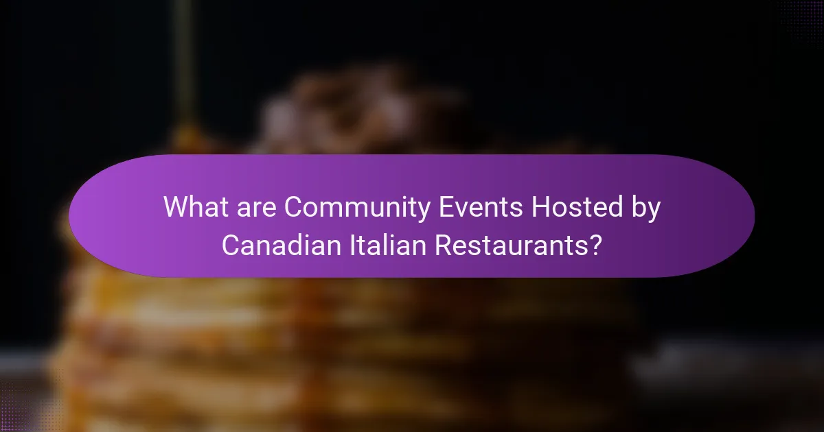 What are Community Events Hosted by Canadian Italian Restaurants?