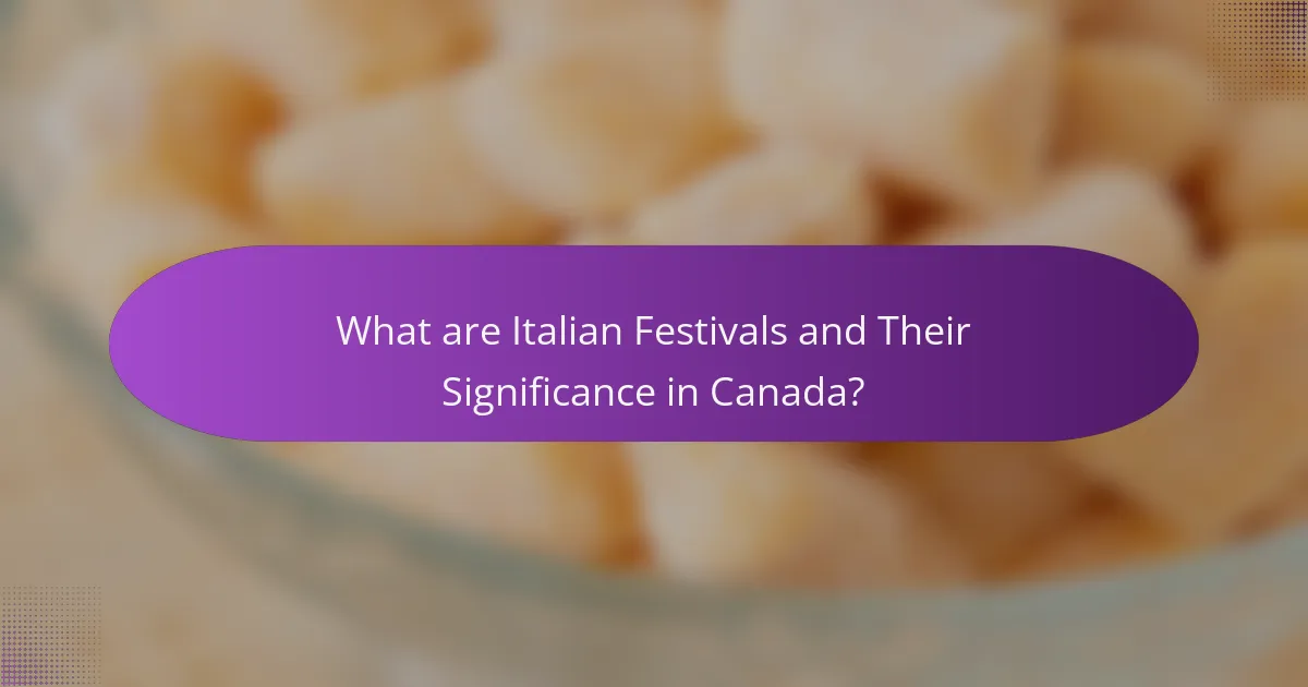 What are Italian Festivals and Their Significance in Canada?