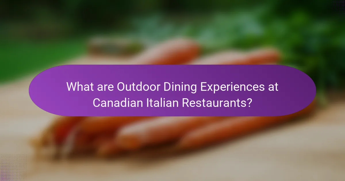 What are Outdoor Dining Experiences at Canadian Italian Restaurants?
