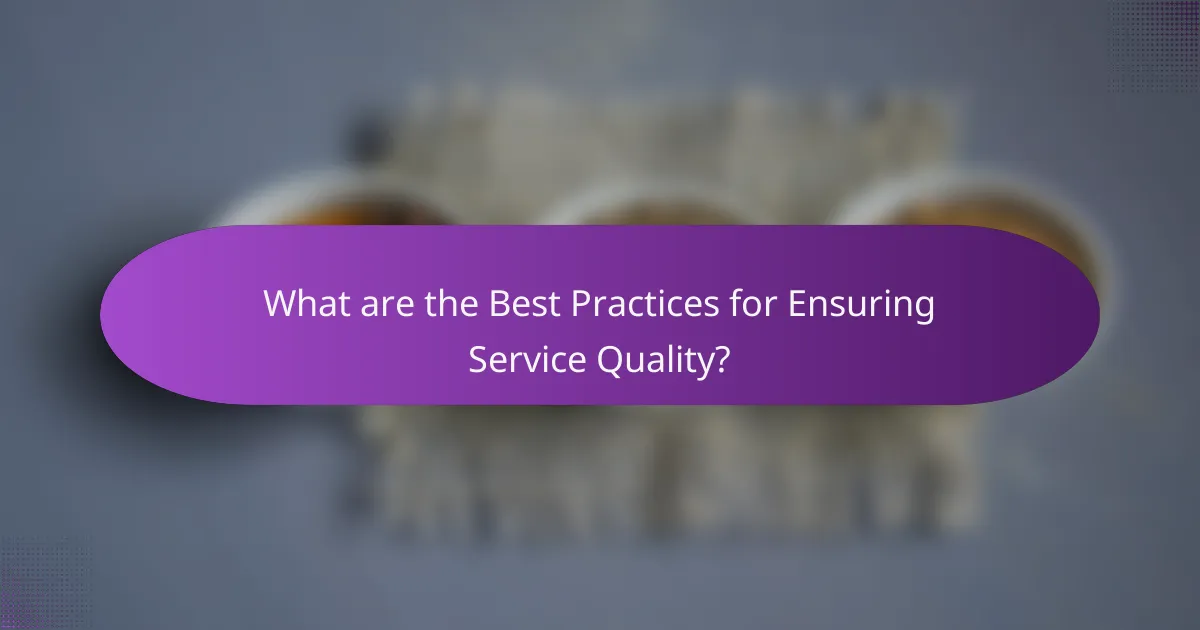 What are the Best Practices for Ensuring Service Quality?