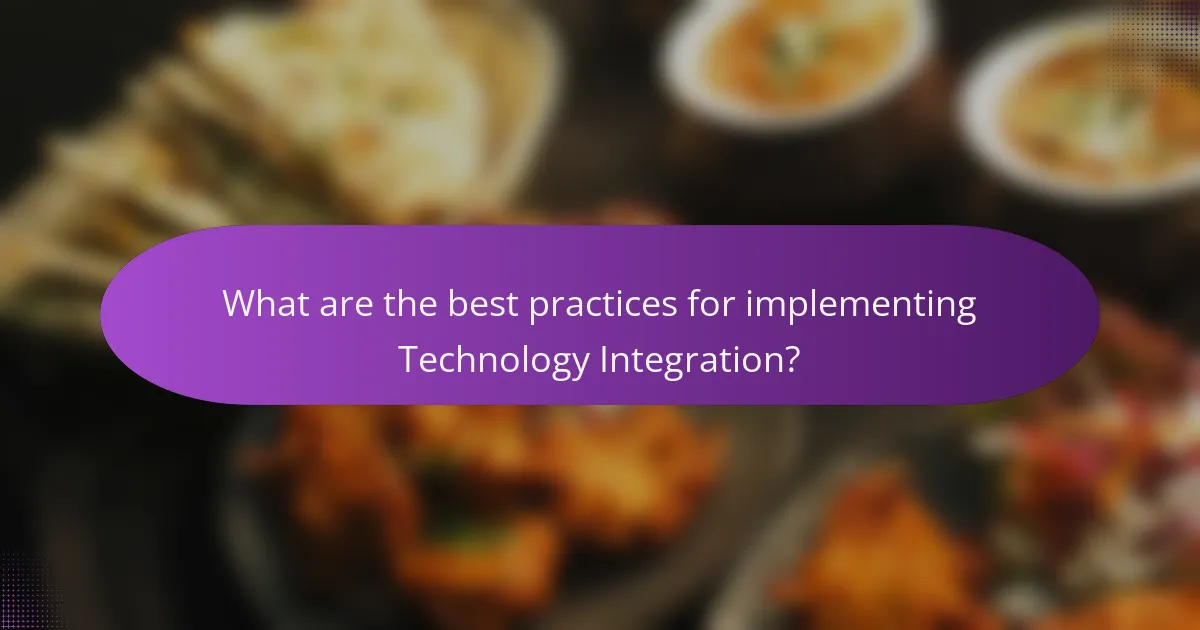 What are the best practices for implementing Technology Integration?