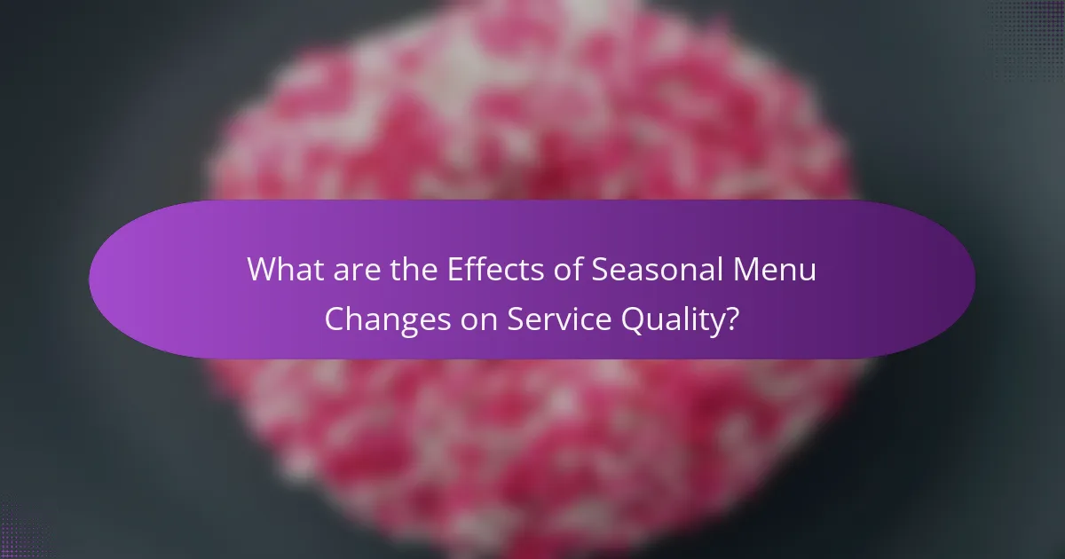 What are the Effects of Seasonal Menu Changes on Service Quality?