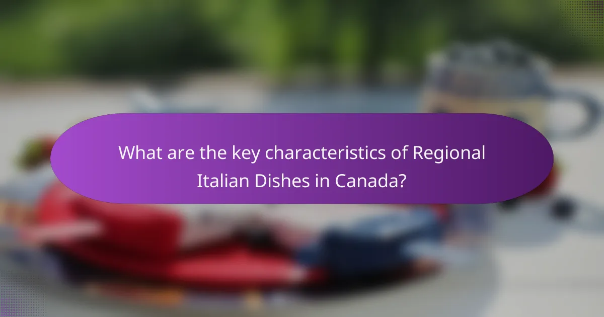 What are the key characteristics of Regional Italian Dishes in Canada?