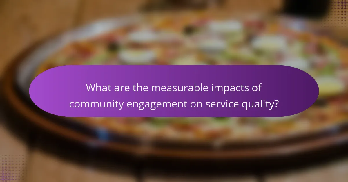 What are the measurable impacts of community engagement on service quality?
