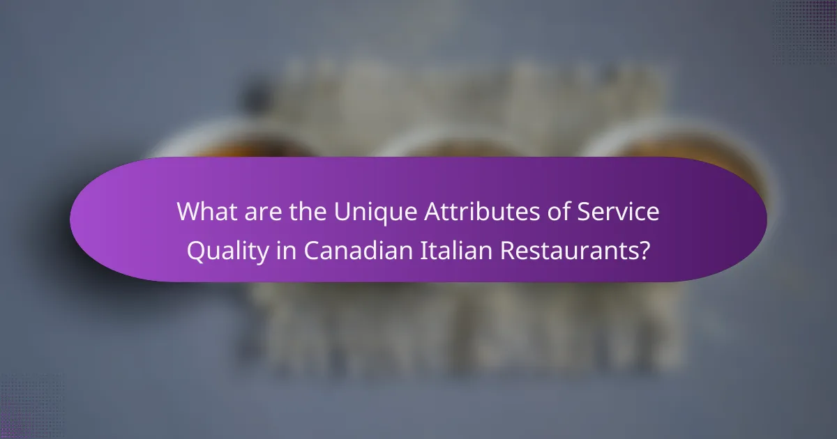 What are the Unique Attributes of Service Quality in Canadian Italian Restaurants?