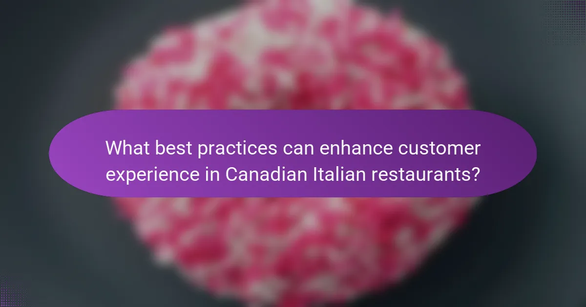 What best practices can enhance customer experience in Canadian Italian restaurants?