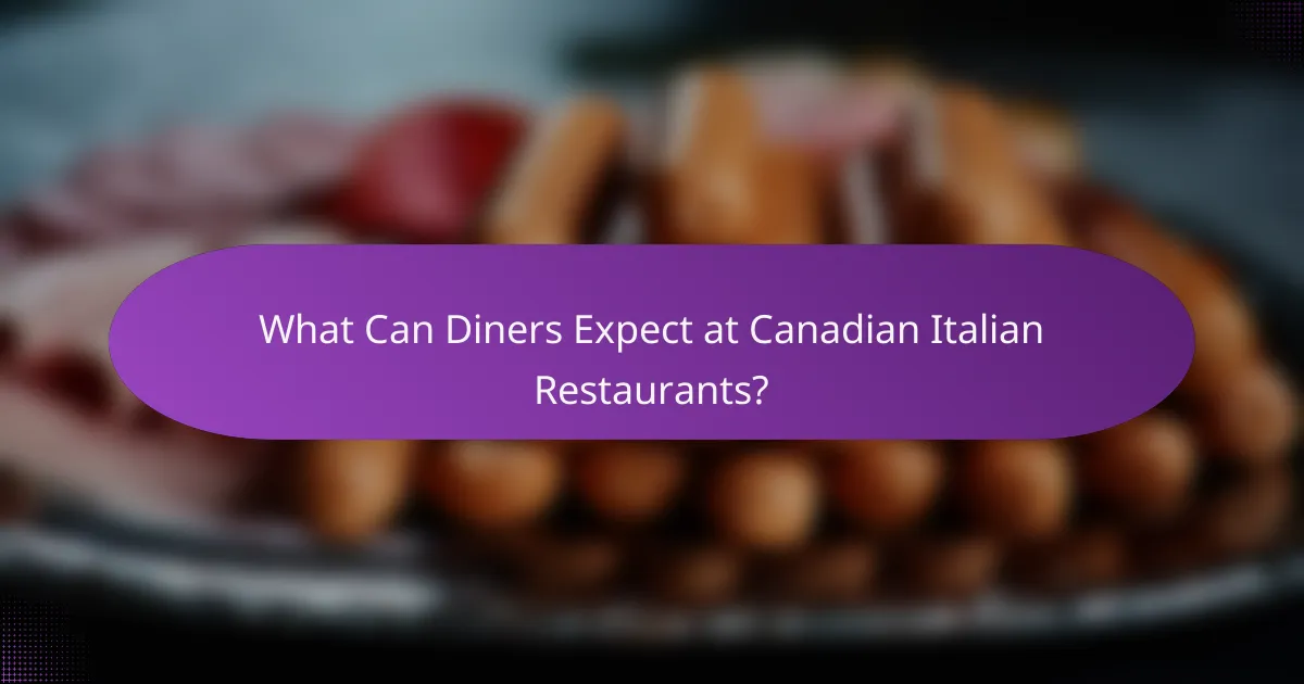 What Can Diners Expect at Canadian Italian Restaurants?
