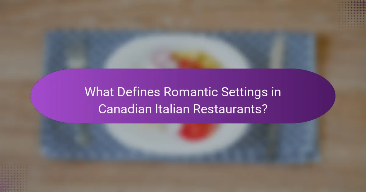 What Defines Romantic Settings in Canadian Italian Restaurants?