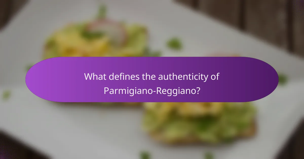 What defines the authenticity of Parmigiano-Reggiano?