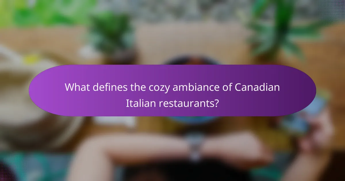 What defines the cozy ambiance of Canadian Italian restaurants?
