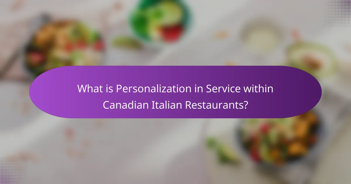 What is Personalization in Service within Canadian Italian Restaurants?