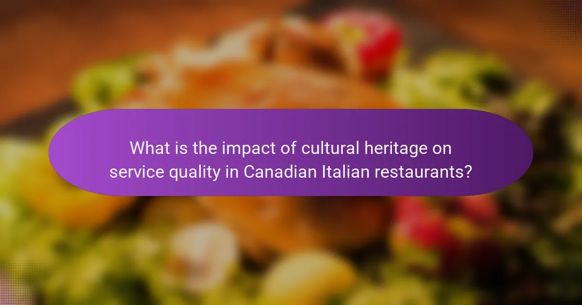 What is the impact of cultural heritage on service quality in Canadian Italian restaurants?