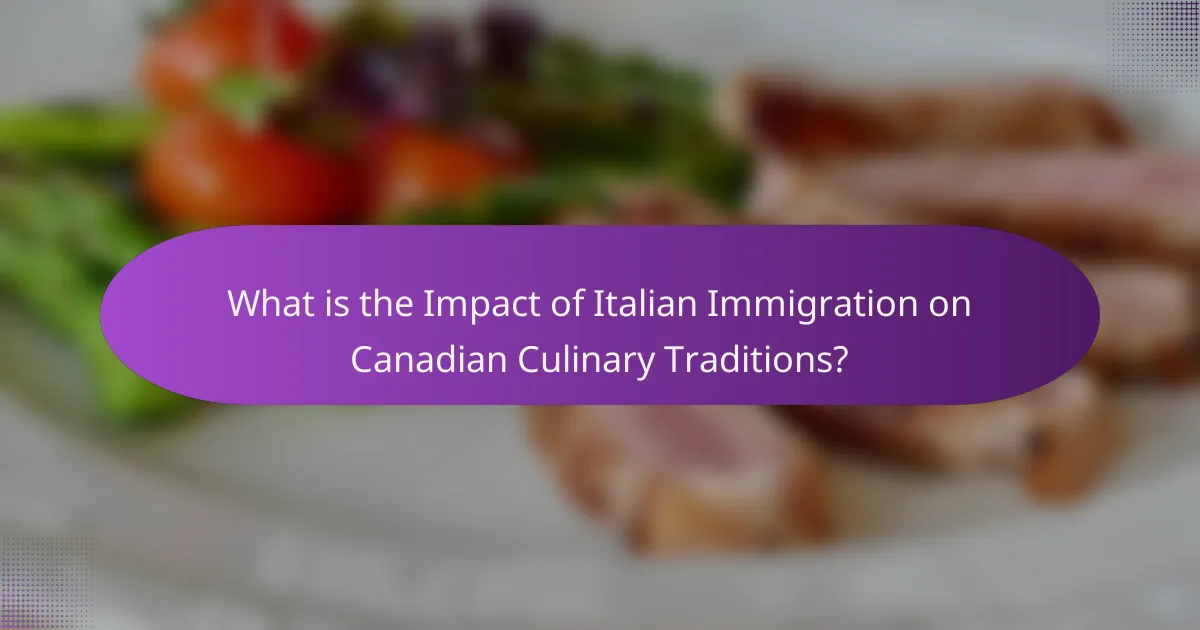 What is the Impact of Italian Immigration on Canadian Culinary Traditions?