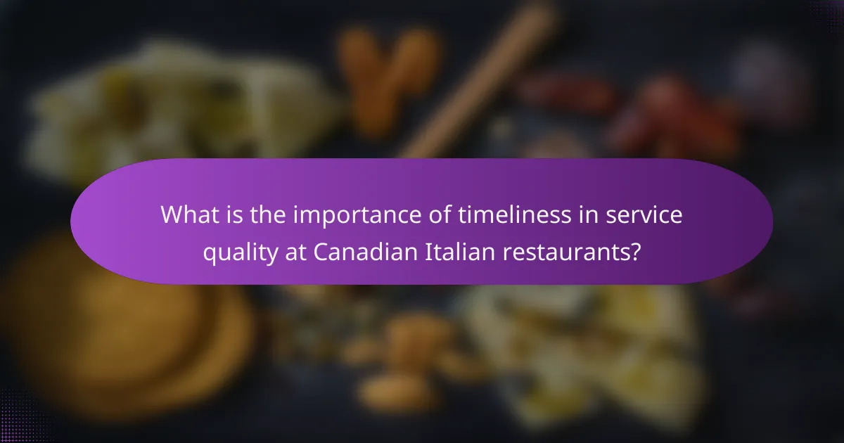 What is the importance of timeliness in service quality at Canadian Italian restaurants?