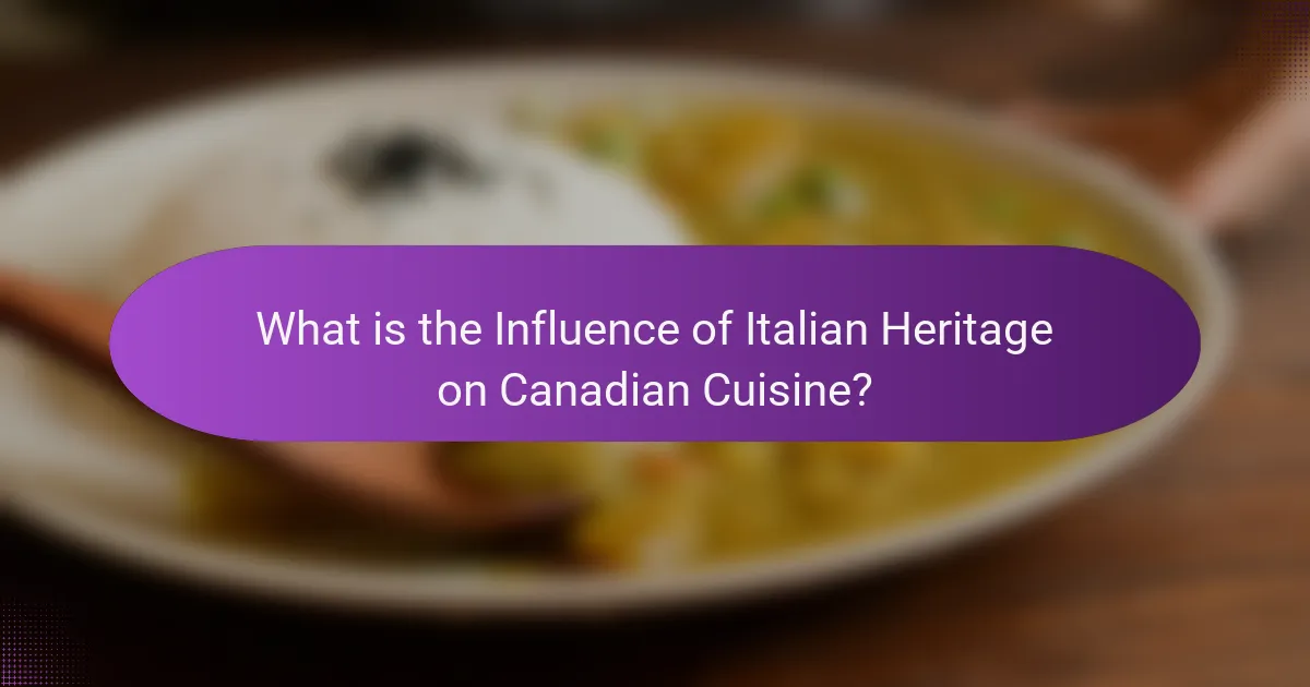 What is the Influence of Italian Heritage on Canadian Cuisine?