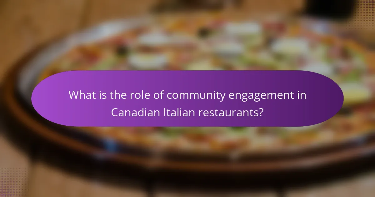 What is the role of community engagement in Canadian Italian restaurants?