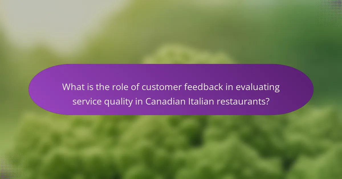 What is the role of customer feedback in evaluating service quality in Canadian Italian restaurants?