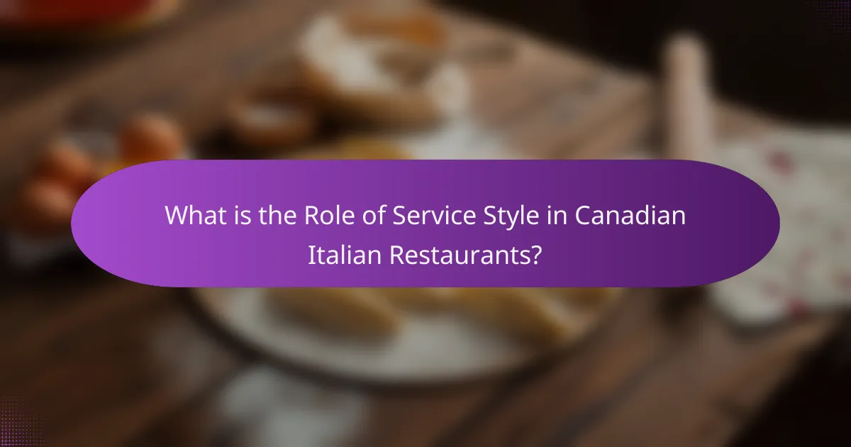 What is the Role of Service Style in Canadian Italian Restaurants?