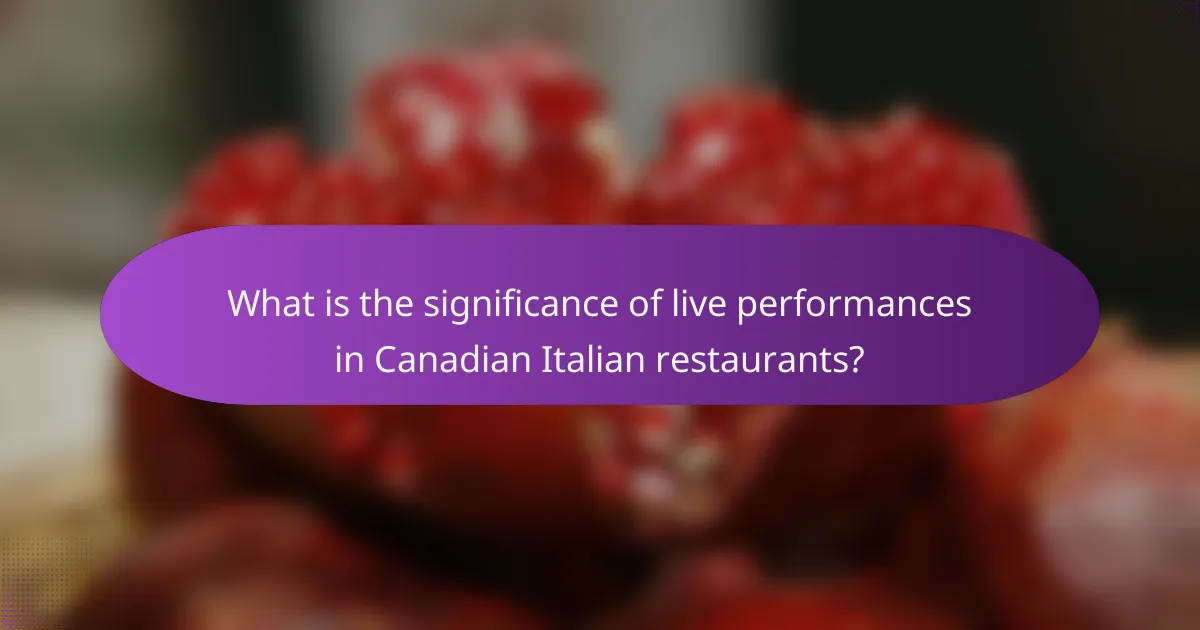 What is the significance of live performances in Canadian Italian restaurants?